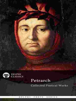cover image of Delphi Collected Poetical Works of Francesco Petrarch (Illustrated)
